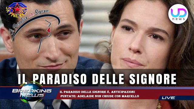 Il Paradiso delle signore 8, anticipazioni puntate: Adelaide non chiude con Marcello