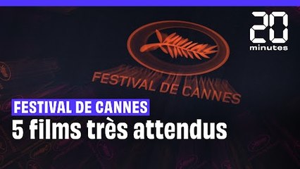 Les 5 films les plus attendus de Cannes