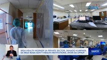 Ilang health worker sa private hospitals, naliliitan sa hazard pay na nakuha nila ngayong Covid pandemic | Saksi