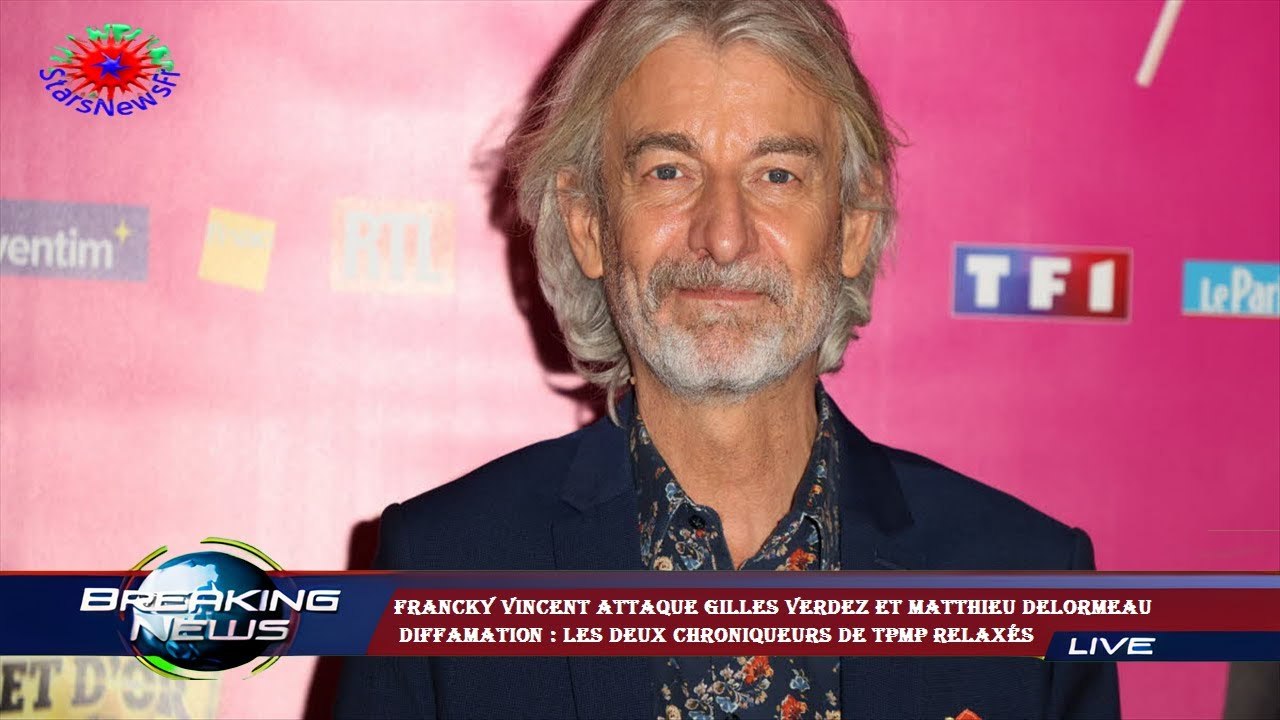 Francky Vincent attaque Gilles Verdez et Matthieu Delormeau  diffamation : les deux chroniqueurs de