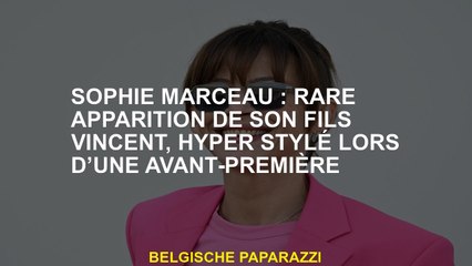 Sophie Marceau : Rare apparition de son fils Vincent, hyper stylé lors d’une avant-première