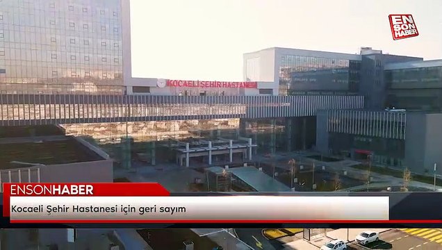 Kocaeli Şehir Hastanesi için geri sayım