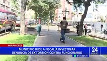 Miraflores pide a Fiscalía investigar a gerente municipal por denuncia de extorsión