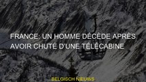 France: un homme décède après avoir chuté d’une télécabine