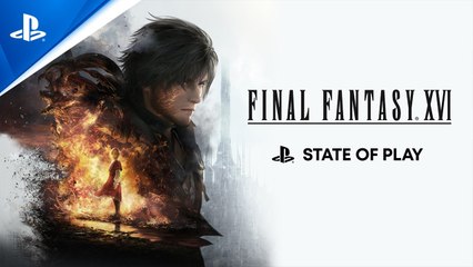 Final Fantasy XVI - State of Play 2023