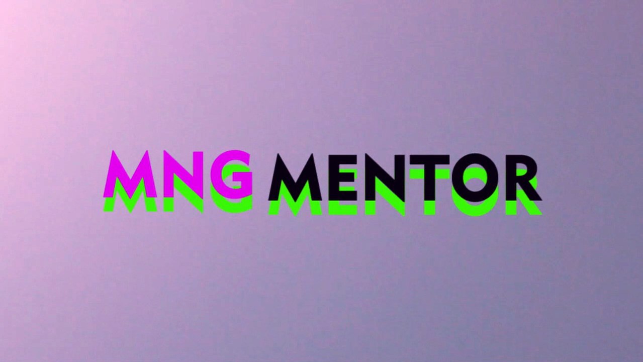 intro for mng mentor channel