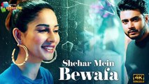 Shehar Mein Bewafa - Official Music Video | Raj Barman, Aneri Vajani | Kumaar , Swaroop B | 4k Uhd 2023