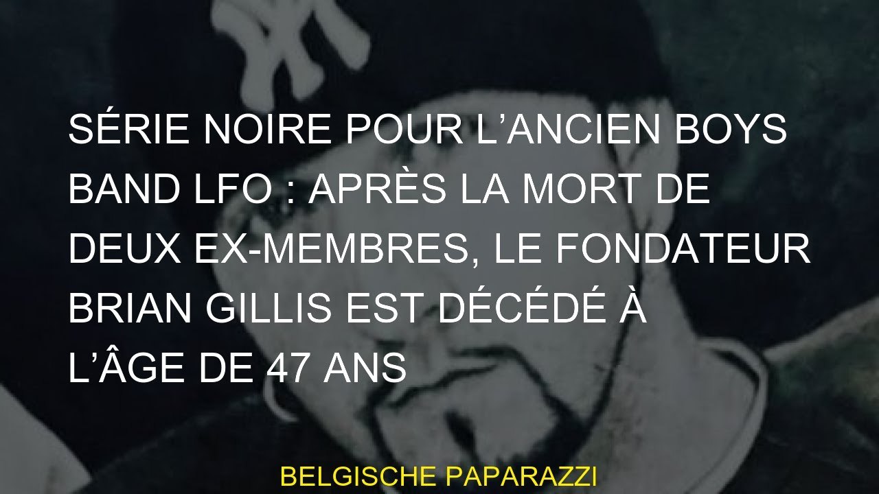 Série noire pour l’ancien boys band LFO : après la mort de deux ex-membres, le fondateur Brian Gilli