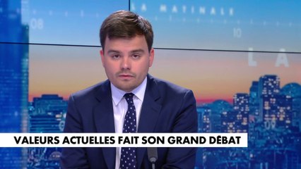 L'édito de Gauthier Le Bret : «Valeurs Actuelles fait son grand débat»