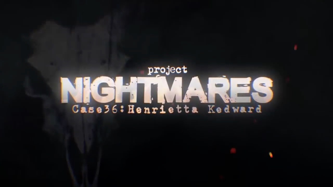 Project Nightmares Case 36 Henrietta Kedward - Date Reveal Trailer PS ...