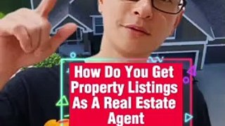 How Do You Get Property Listings As A Real Estate Agent