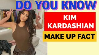 Do you know about kim kardashian this make up fact