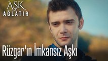 Rüzgar'ın imkansız aşkı - Aşk Ağlatır