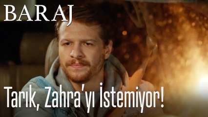 Tarık, Zahra'yı istemiyor! - Baraj