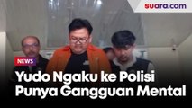 Ditangkap dan Ditetapkan Tersangka Usai Bikin Onar, Yudo Andreawan Ngaku ke Polisi Punya Gangguan Mental Disorder  