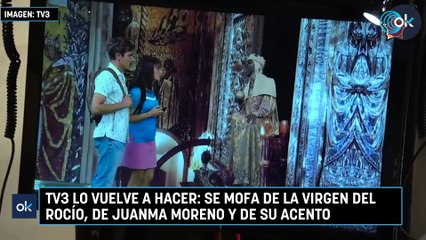 TV3 lo vuelve a hacer se mofa de la Virgen del Rocío, de Juanma Moreno y de su acento
