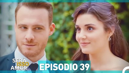 Será Isso Amor? Episódio 39 - Dublagem em Português 🎬