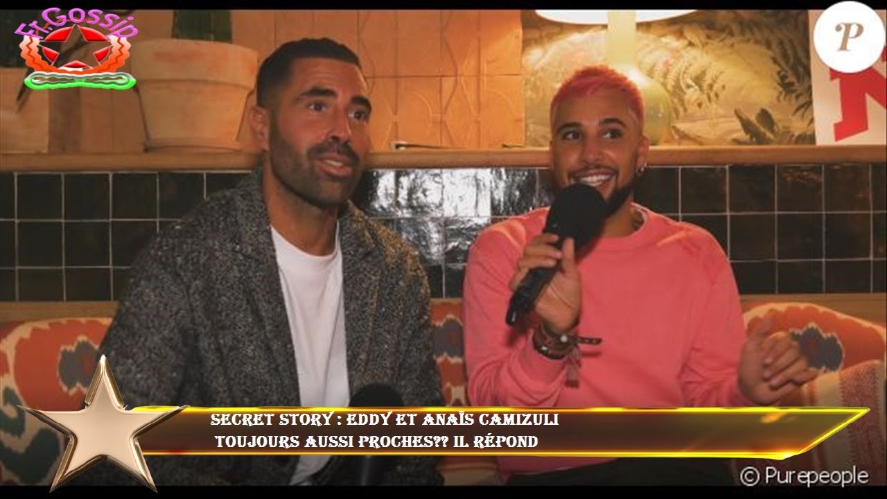 Secret Story : Eddy et Anaïs Camizuli  toujours aussi proches?? Il répond