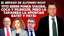 Alfonso Rojo: “Tito Berni ponía Viagra, Coca y pilinguis, pero la tapadera la aportan Batet y Patxi”