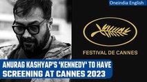 Anurag Kashyap's ‘Kennedy’ to have midnight screening at 76th Cannes Film Festival | Oneindia News