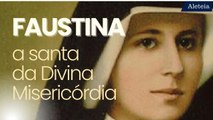 Faustina, a santa da Divina Misericórdia