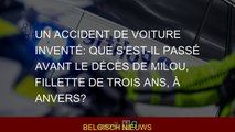 Un accident de voiture inventé: que s'est-il passé avant le décès de Milou, fillette de trois ans, à