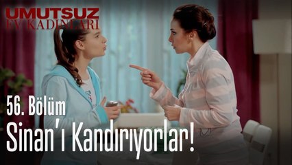 Sinan'ı kandırıyorlar! - Umutsuz Ev Kadınları 56  Bölüm