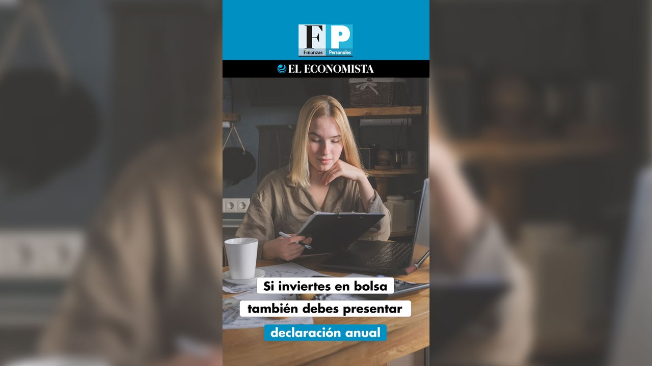 Si inviertes en bolsa también debes presentar declaración anual