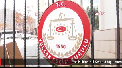 Ysk Milletvekili Kesin Aday Listesini Açıkladı.