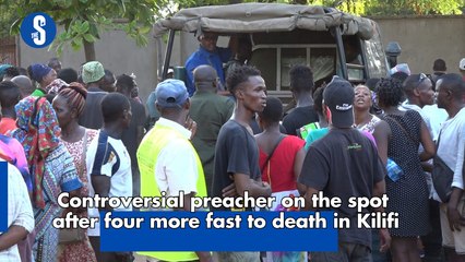 Controversial preacher on spot after four more fast to death in Kilifi