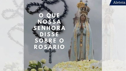 O que Nossa Senhora disse sobre o rosário  ✝️