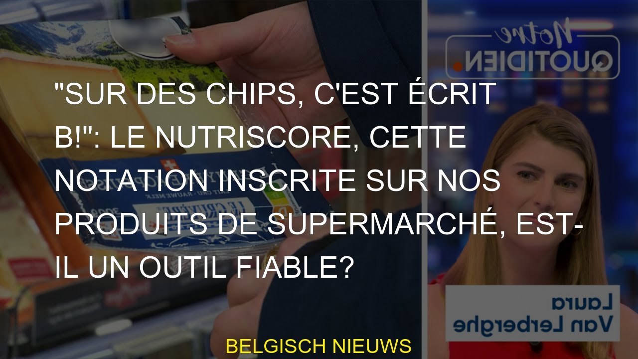 "Sur des chips, c'est écrit B!": le Nutriscore, cette notation inscrite sur nos produits de supermar
