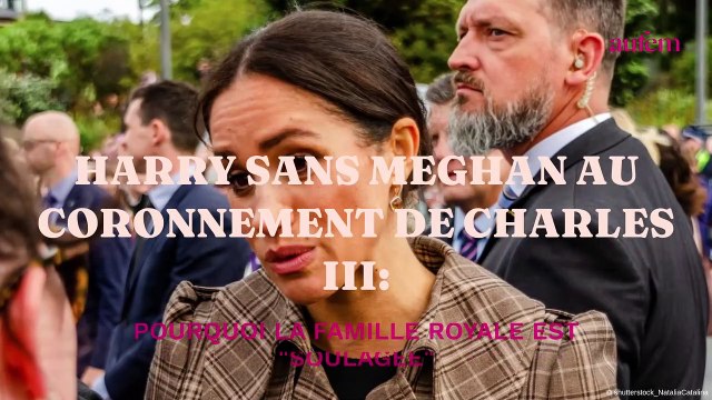 Harry sans Meghan au couronnement de Charles III : pourquoi la famille royale est soulagée