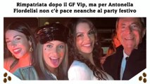 Rimpatriata dopo il GF Vip, ma per Antonella Fiordelisi non c’è pace neanche al party festivo