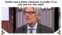 Grande caos a Dritto e Rovescio, in studio c'è un aria tesa tra i due ospiti