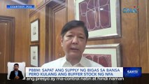 Sapat ang supply ng bigas sa bansa pero kulang ang buffer stock ng NFA -- PBBM | Saksi