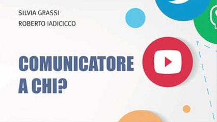 I modi e i mondi del comunicare in un libro di Grassi e Iadicicco