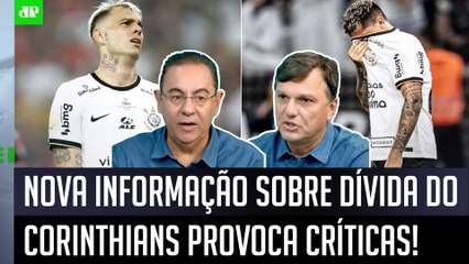 "É MUITO PREOCUPANTE, gente!" NOVA INFORMAÇÃO sobre DÍVIDA do Corinthians PROVOCA CRÍTICAS!