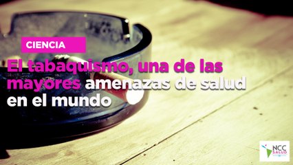 El tabaquismo, una de las mayores amenazas de salud en el mundo