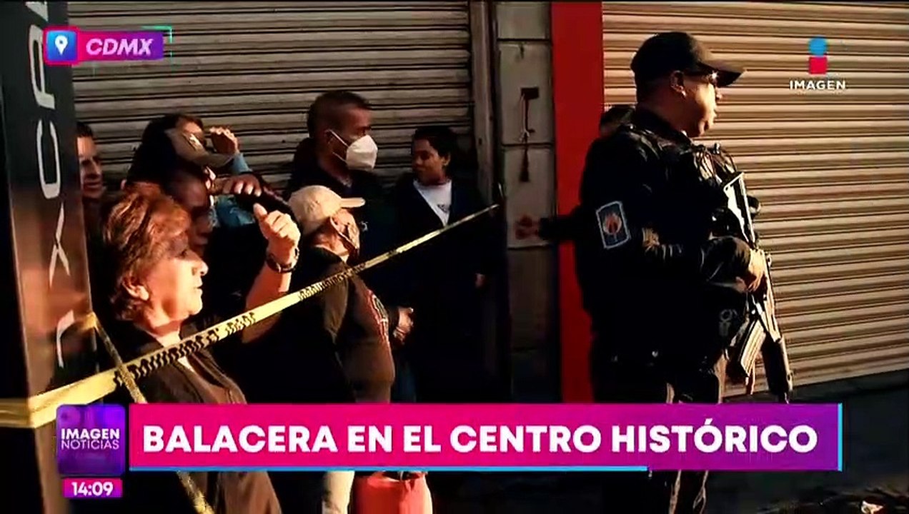Balacera en el Centro Histórico de la CDMX deja dos muertos