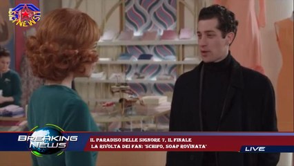Il Paradiso delle signore 7, il finale  la rivolta dei fan: 'Schifo, soap rovinata'