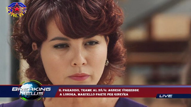 Il Paradiso, trame al 28/4: Agnese vorrebbe a Londra, Marcello parte per Ginevra