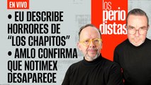 #EnVivo | #LosPeriodistas | EU describe horrores de “Los Chapitos” | AMLO confirma el fin de Notimex