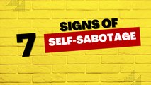 7 Signs Of Self Sabotage