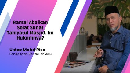 Ramai Abaikan Solat Sunat Tahiyatul Masjid. Ini Hukumnya?