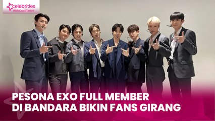 Pesona EXO Full Member di Bandara Bikin Fans Girang