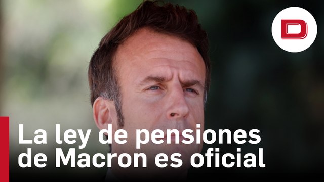 Macron promulga oficialmente la ley de pensiones en Francia