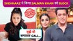 Shocking ! Shehnaaz Gill Blocked Salman Khan's Number Before Shooting For Kisi Ka Bhai Kisi Ki Jaan`