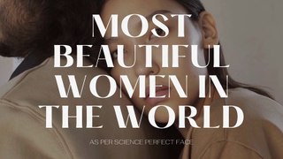 Most beautiful women in the world as per Science