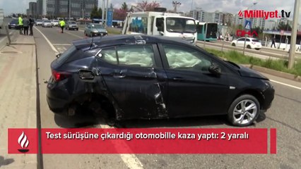 Test sürüşüne çıkardığı otomobille kaza yaptı: 2 yaralı